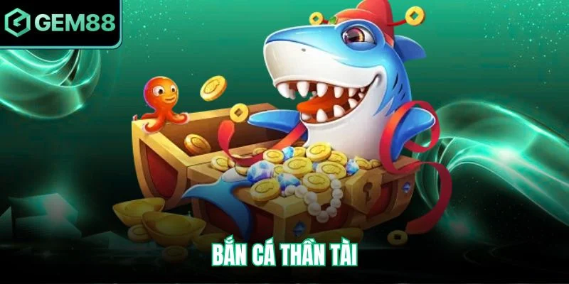 Bắn Cá Thần Tài