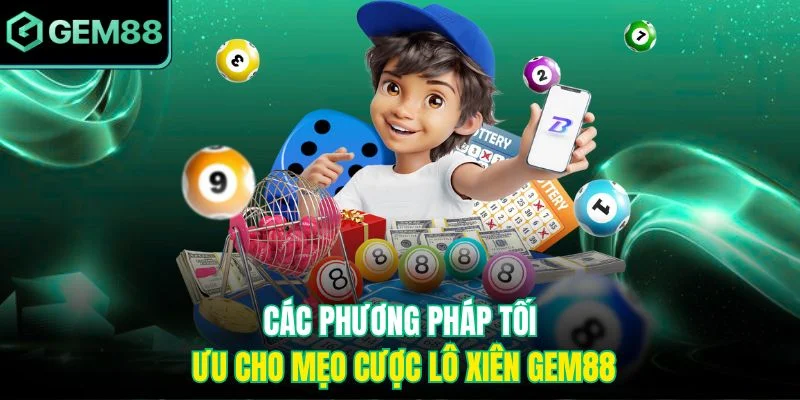 Mẹo Cược Lô Xiên Gem88 Cho Người Chơi Thắng Cao Liên Tục 2 Các phương pháp tối ưu cho mẹo cược lô xiên Gem88