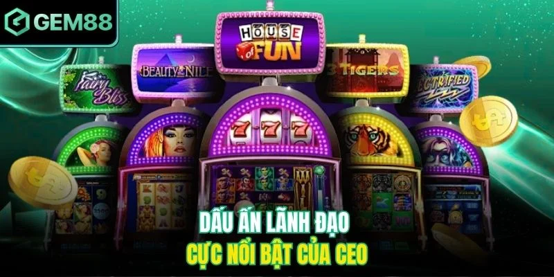 Dấu ấn lãnh đạo cực nổi bật của CEO