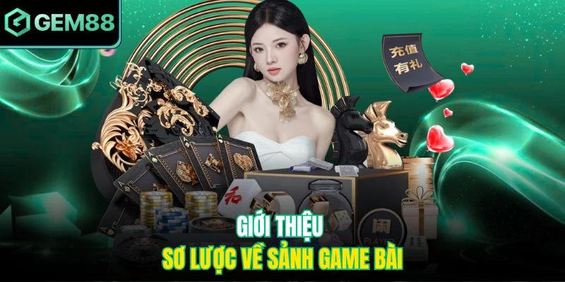 Giới thiệu sơ lược về sảnh Game bài