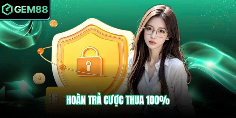 Hoàn trả cược thua 100%