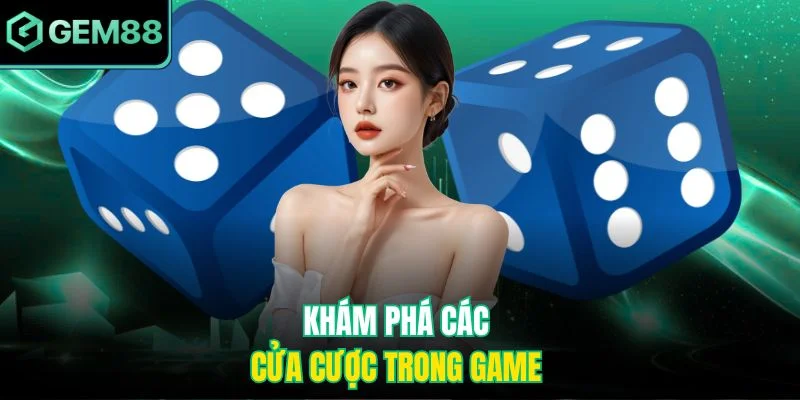 Sicbo Gem88 – Khám Phá Xúc Xắc May Rủi Và Bí Quyết Thắng Lớn 3 Khám phá các cửa cược trong game