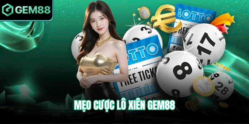 Mẹo Cược Lô Xiên Gem88