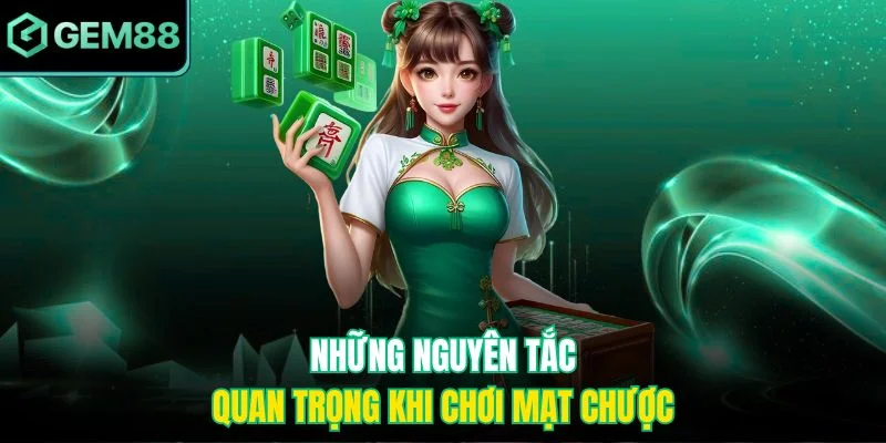 Những nguyên tắc quan trọng khi chơi Mạt Chược