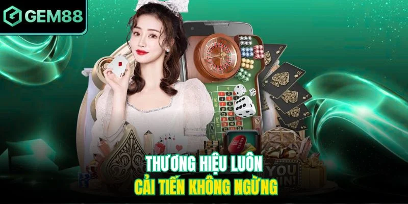 Thương hiệu luôn cải tiến không ngừng
