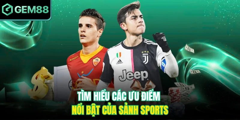 Tìm hiểu các ưu điểm nổi bật của sảnh sports