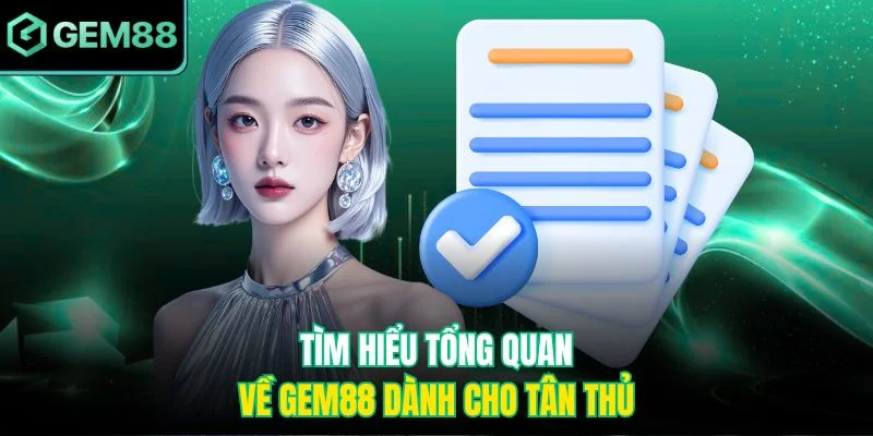 Tìm hiểu tổng quan về Gem88 dành cho tân thủ