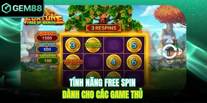 Tree Of Fortune - Tựa Game Giải Trí Hấp Dẫn Và Cuốn Hút Nhất 3 Tính năng Free Spin dành cho các game thủ
