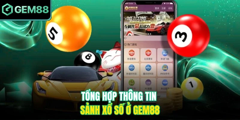 Tổng hợp thông tin sảnh xổ số ở Gem88