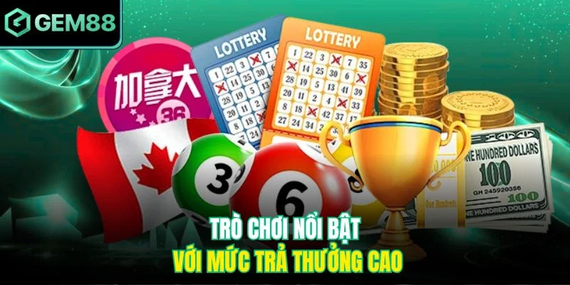 Trò chơi nổi bật với mức trả thưởng cao
