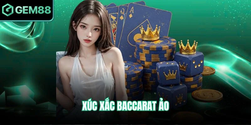 Xúc Xắc Baccarat Ảo