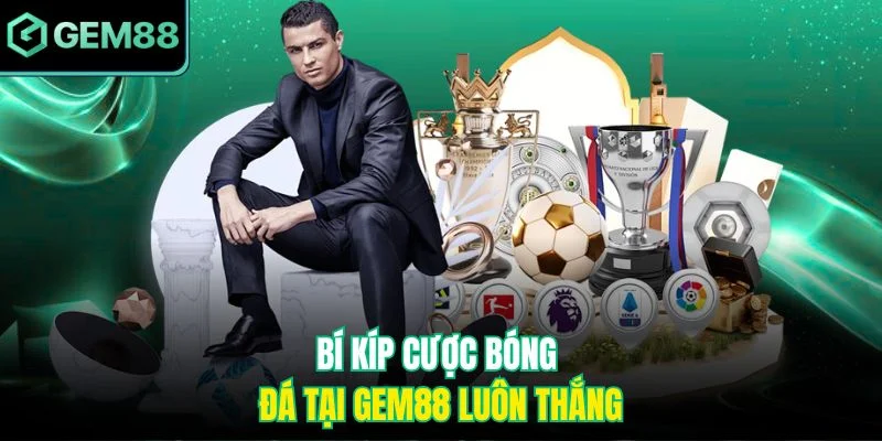 Bí Kíp Cược Bóng Đá Tại Gem88 Luôn Thắng