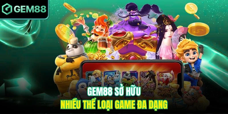  Gem88 sở hữu nhiều thể loại game đa dạng