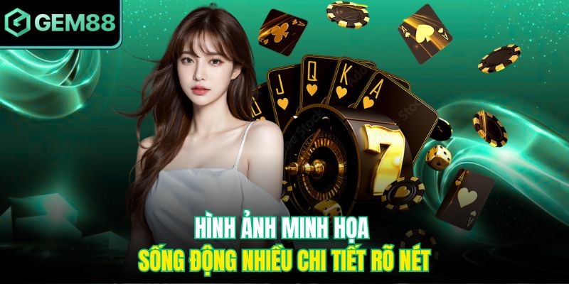 Hình ảnh minh họa sống động nhiều chi tiết rõ nét