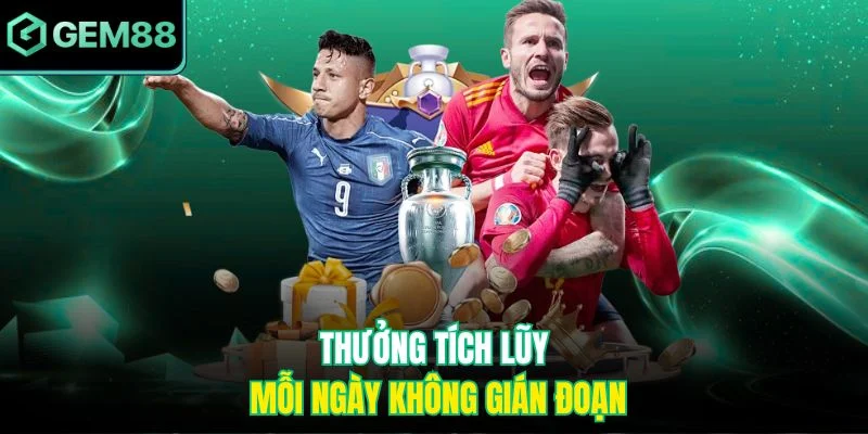 Thưởng tích lũy mỗi ngày không gián đoạn