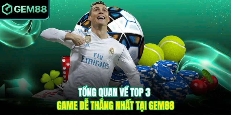 Tổng quan về top 3 game dễ thắng nhất tại Gem88