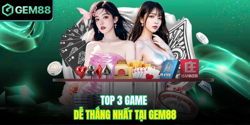 Top 3 game dễ thắng nhất tại Gem88