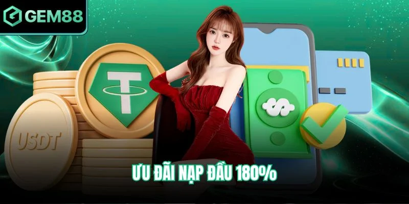 Ưu đãi nạp đầu 180%