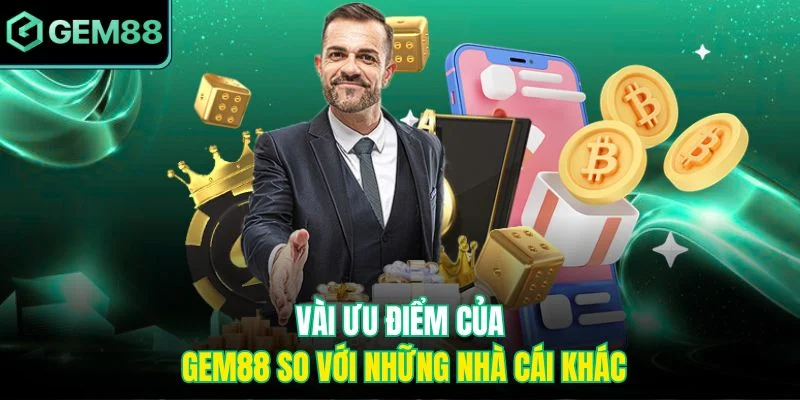 Ưu nhược điểm Gem88 so với các nhà cái khác 3 Vài ưu điểm của Gem88 so với những nhà cái khác
